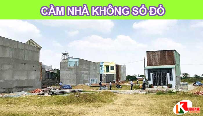 Cầm nhà không cầm sổ đỏ