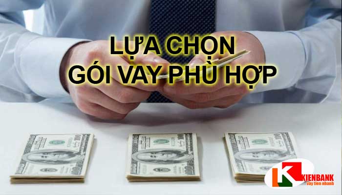 Lựa chọn gói vay phù hợp