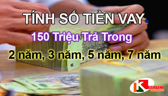 Tính số tiền vay 150 triệu trong 3 năm